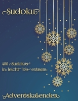Sudoku Rätsel Adventskalender: Gedächtnistraining zu Weihnachten mit 400 Sudoku Rätseln für Erwachsene und Kinder in leicht, mittel, schwer & extrem (Sudoku Adventskalender) B09DJG1KJ7 Book Cover