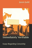 Immediately Verifiable: Essays Regarding Censorship 1983113662 Book Cover