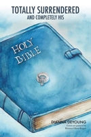 TOTALLY SURRENDERED and Completely His 163814060X Book Cover