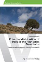 Potential distribution of trees in the High Atlas Mountains: Predictions from species distribution models 3639459148 Book Cover
