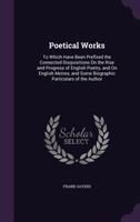 Poetical Works: To Which Have Been Prefixed the Connected Disquisitions On the Rise and Progress of English Poetry, and On English Metres, and Some Biographic Particulars of the Author 1358690243 Book Cover