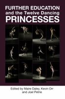 Further Education and the Twelve Dancing Princesses 1858566401 Book Cover