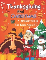 Thanksgiving and Christmas Activity Book For Kids Ages 5-7: A Collection of Fun and Easy Coloring pages, Connect the dots, Hidden picture, color by nu B08NRXQ7FQ Book Cover