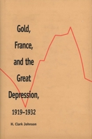 Gold, France, and the Great Depression, 1919-1932 (Yale Historical Publications Series) 0300069863 Book Cover