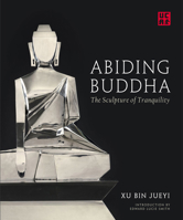 Abiding Buddha: The Sculpture of Tranquility 1911604341 Book Cover