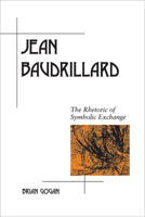 Jean Baudrillard: The Rhetoric of Symbolic Exchange 0809336251 Book Cover