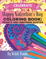 A Valentine's Day Coloring Book: Hearts And Inspiring Quotes (Let's Celebrate Series) B0CTYLMS3Y Book Cover