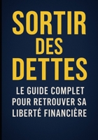 Sortir des Dettes : Le Guide Complet pour Retrouver sa Liberté Financière B0FSYD4VG3 Book Cover
