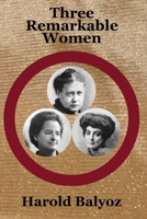 Three Remarkable Women 0960971017 Book Cover