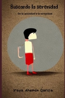 Buscando la serenidad: De la ansiedad a la serenidad B0BYRTVFGJ Book Cover