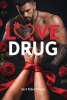 Love Drug: (A Dark Romance With Obsessive Billionaire Book 2) (Love Drug: A Dangerous Romance Novel) B0FNWH9JZD Book Cover