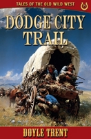 Dodge City Trail: Tales of the Old Wild West - Book 14 1635295629 Book Cover