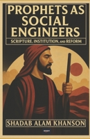 Prophets as Social Engineers: Scripture, Institution, and Reform B0FNWJ5X7V Book Cover
