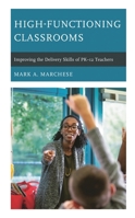 High-Functioning Classrooms: Improving the Delivery Skills of PK-12 Teachers 1475873530 Book Cover