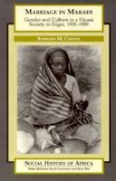 Marriage in Maradi: Gender and Culture in a Hausa Society in Niger, 1900-1989 (Social History of Africa Series) 043507413X Book Cover