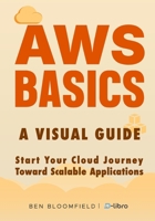 AWS Basics: Start Your Cloud Journey Toward Scalable Applications (Digital Skill Development Series by D-Libro (2025)) B0F7S1DXLF Book Cover