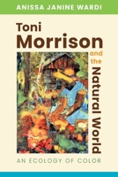 Toni Morrison and the Natural World: An Ecology of Color 149683416X Book Cover