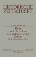 ROM Und Die St�dte Des Hellenistischen Ostens (3. - 1. Jahrhundert V.Chr.): Literaturbericht 1965-1995 3486644483 Book Cover
