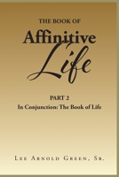 The Book of Affinitive Life: Part Two: In Conjunction: The Book of Life B0BJ74S85L Book Cover