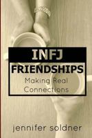 INFJ Friendships: Making Real Connections 1546474153 Book Cover