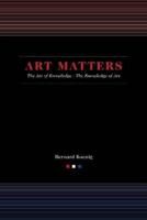 Art Matters: The Art Of Knowledge/The Knowledge Of Art 1933146583 Book Cover