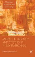 Migration, Agency and Citizenship in Sex Trafficking 0230237401 Book Cover