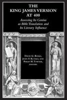 The King James Version at 400: Assessing Its Genius as Bible Translation and Its Literary Influence 1589837983 Book Cover