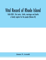 Vital Record of Rhode Island: 1636-1850. First Series. Births, Marriages and Deaths. a Family Register for the People, Volume 9 134513620X Book Cover