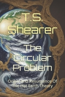 The Circular Problem: Origin And Resurgence Of The Flat Earth Theory B0CKYWKPJX Book Cover