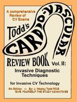 CV Review Book Volume II: Invasive Diagnostic Techniques (Todd's Cardiovascular Review) 1732639310 Book Cover