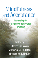 Mindfulness and Acceptance: Expanding the Cognitive-Behavioral Tradition