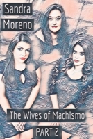 The Wives of Machismo, PART 2 0578679663 Book Cover