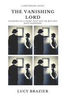 PorterGirl - The Vanishing Lord: Covering up a crime that may or may not have happened B0849XTLKD Book Cover