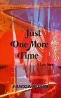 Just One More Time: A Love Story 1497362148 Book Cover