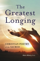 The Greatest Longing: Christian Poetry of the Sacred B0CD3CH18L Book Cover