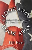 Look Away, Look Away, Dixieland Short Stories of a Peculiar Nature 1490423907 Book Cover