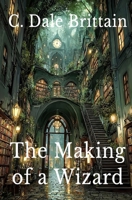 The Making of a Wizard (The Royal Wizard of Yurt) B0FQ3W913N Book Cover