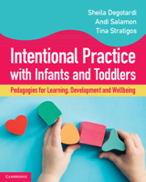 Intentional Practice with Infants and Toddlers: Pedagogies for Learning, Development and Wellbeing 1009380559 Book Cover