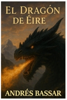El Dragón de Éire (Spanish Edition) B0FHQRGT31 Book Cover
