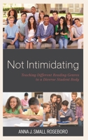 Not Intimidating: Teaching Different Reading Genres to a Diverse Student Body 147584283X Book Cover