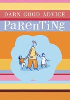 Darn Good Advice Parenting 0764132261 Book Cover
