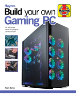 Build Your Own Gaming PC: The step-by-step manual to building the ultimate computer 1785216686 Book Cover