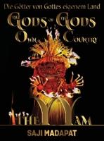 Die Götter Von Gottes Eigenem Land: THEYYAM : Geständnisse Eines Im Affenkäfig Gefangenen Verlorenen Sohn Aus Gottes Eigenem Land 1964213673 Book Cover