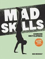 Mad Skills Exercise Encyclopedia: The World's Largest Illustrated Exercise Encyclopedia 1492139408 Book Cover