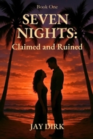 Seven Nights: Claimed and Ruined B0FH572H7L Book Cover