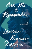 Ask Me to Remember: A Novel 125047258X Book Cover