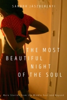 The Most Beautiful Night of the Soul: More Stories from the Middle East and Beyond 0997316969 Book Cover