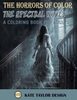 The Spectral World: A Coloring Book for Adults: The Other Side: A Ghostly Adventure in Coloring B0BVD5CWDS Book Cover