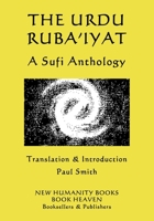The Urdu Ruba'iyat: A Sufi Anthology 1671352610 Book Cover