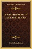 Esoteric Symbolism Of Noah And The Flood 1425314023 Book Cover